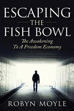 Escaping the Fish Bowl|Robyn Moyle