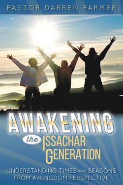 Awakening the Issachar Generation|Pastor Darren Farmer
