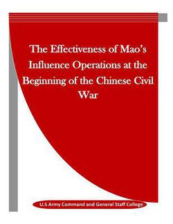 The Effectiveness of Mao's Influence Operations at the Beginning of the Chinese Civil War|Penny Hill Press Inc