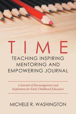 Time---Teaching Inspiring Mentoring and Empowering Journal|Michele R. Washington