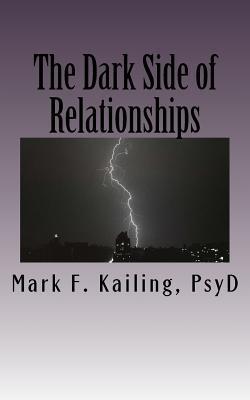 The Dark Side of Relationships|Mark F. Kailing Psyd