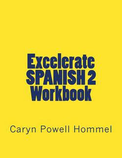 Excelerate SPANISH 2 Workbook|Caryn Powell Hommel