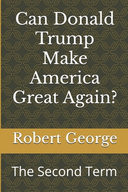 Can Donald Trump Make America Great Again?|Robert George