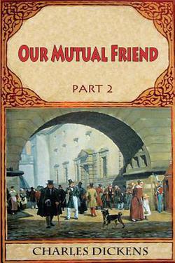 Our Mutual Friend Part 2|Charles Dickens