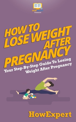 How To Lose Weight After Pregnancy|Howexpert Press