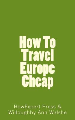 How To Travel Europe Cheap|Willoughby Ann Walshe