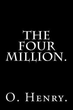The Four Million by O. Henry.|O. Henry