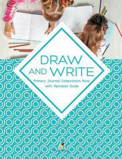 Draw and Write Primary Journal Composition Book with Alphabet Guide|Journals and Notebooks