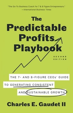 The Predictable Profits Playbook|Charles E. Gaudet, II