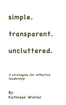 simple.transparent.uncluttered.|Kathleen Winter
