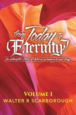 from Today to ETERNITY|Walter R. Scarborough