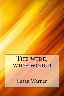 The wide, wide world|Susan Warner