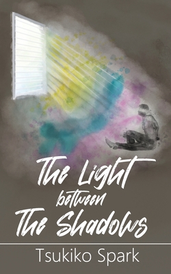 The Light Between The Shadows|Tsukiko Spark