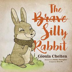 The Brave Silly Rabbit|Bailey Beougher