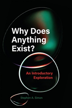 Why Does Anything Exist?|Stephen A. Simon