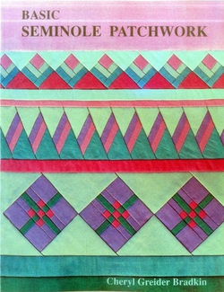 Basic Seminole Patchwork - Print on Demand Edition|Cheryl Greider Bradkin