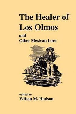 The Healer of Los Olmos|Wilson M. Hudson