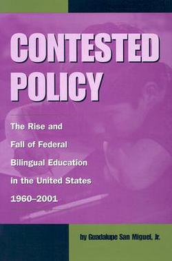 Contested Policy|Guadalupe San Miguel