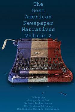 The Best American Newspaper Narratives, Volume 2|George Getschow
