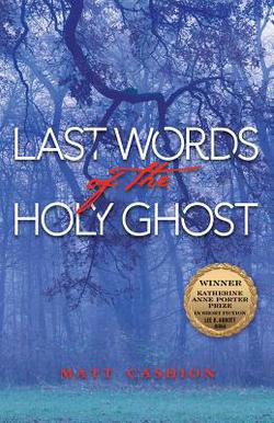 Last Words of the Holy Ghost|Matthew Cashion