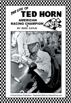 The Life of Ted Horn - American Racing Champion|Russ Catlin