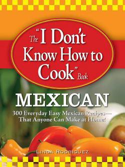 The I Don't Know How to Cook Book Mexican|Linda Rodriguez