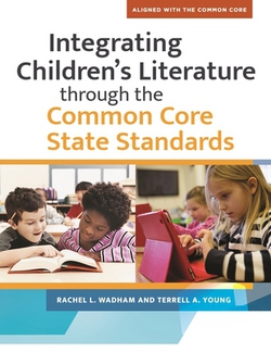 Integrating Children's LIterature through the Common Core State Standards|Rachel Wadham