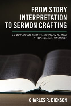 From Story Interpretation to Sermon Crafting|Charles R. Dickson