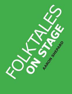Folktales on Stage|Aaron Shepard