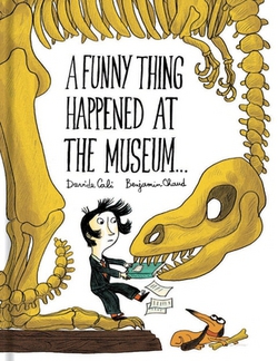 A Funny Thing Happened at the Museum...|Davide Cali