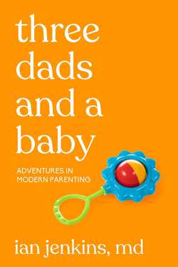 Three Dads and a Baby|Ian Jenkins MD