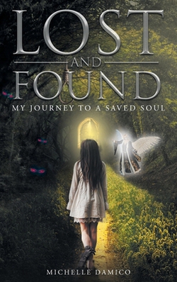 Lost and Found My Journey to a Saved Soul|Michelle Damico