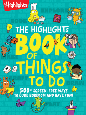 The Highlights Book of Things to Do by Highlights
