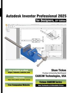 Autodesk Inventor Professional 2025 for Designers, 25th Edition|Prof Sham Tickoo Cadcim Technologies