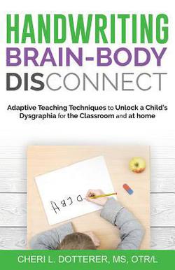 Handwriting Brain Body DisConnect|Cheri L. Dotterer