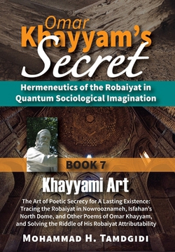 Omar Khayyam's Secret|Mohammad H. Tamdgidi