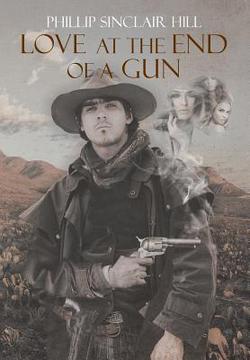 Love at the End of a Gun|Phillip Sinclair Hill