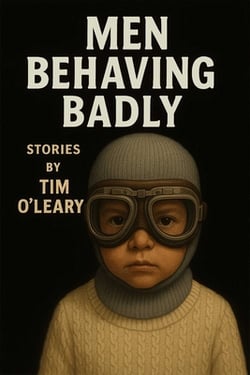 Men Behaving Badly|Tim O'Leary