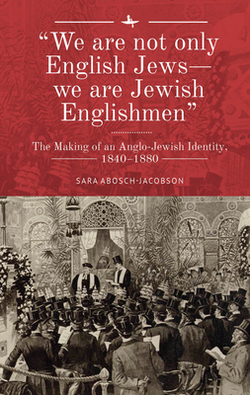 We Are Not Only English Jews--We Are Jewish Englishmen|Sara Abosch-Jacobson