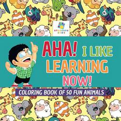 Aha! I Like Learning Now! Coloring Book of 50 Fun Animals|Educando Kids