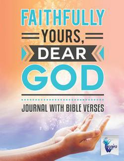 Faithfully Yours, Dear God Journal with Bible Verses|Planners &. Notebooks Inspira Journals
