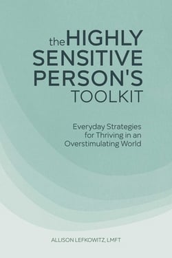 The Highly Sensitive Person's Toolkit|Allison Lefkowitz