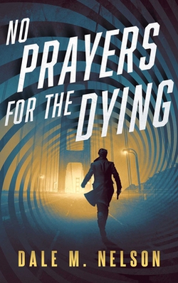 No Prayers for the Dying|Dale M. Nelson