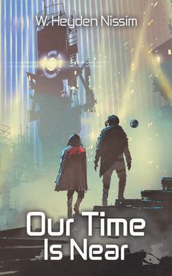 Our Time Is Near|W. Heyden Nissim