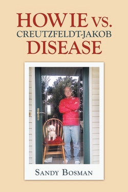 Howie Vs. Creutzfeldt-Jakob Disease|Sandy Bosman