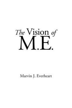 The Vision of M.E.|Marvin J. Everheart