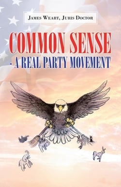 Common Sense - a Real Party Movement|James C. Weart