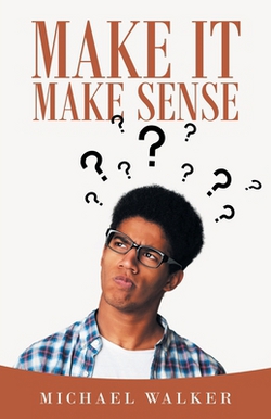 Make It Make Sense|Michael Walker