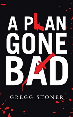 A Plan Gone Bad|Gregg Stoner
