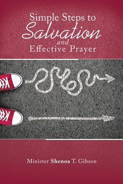 Simple Steps to Salvation and Effective Prayer|Shenoa T. Gibson